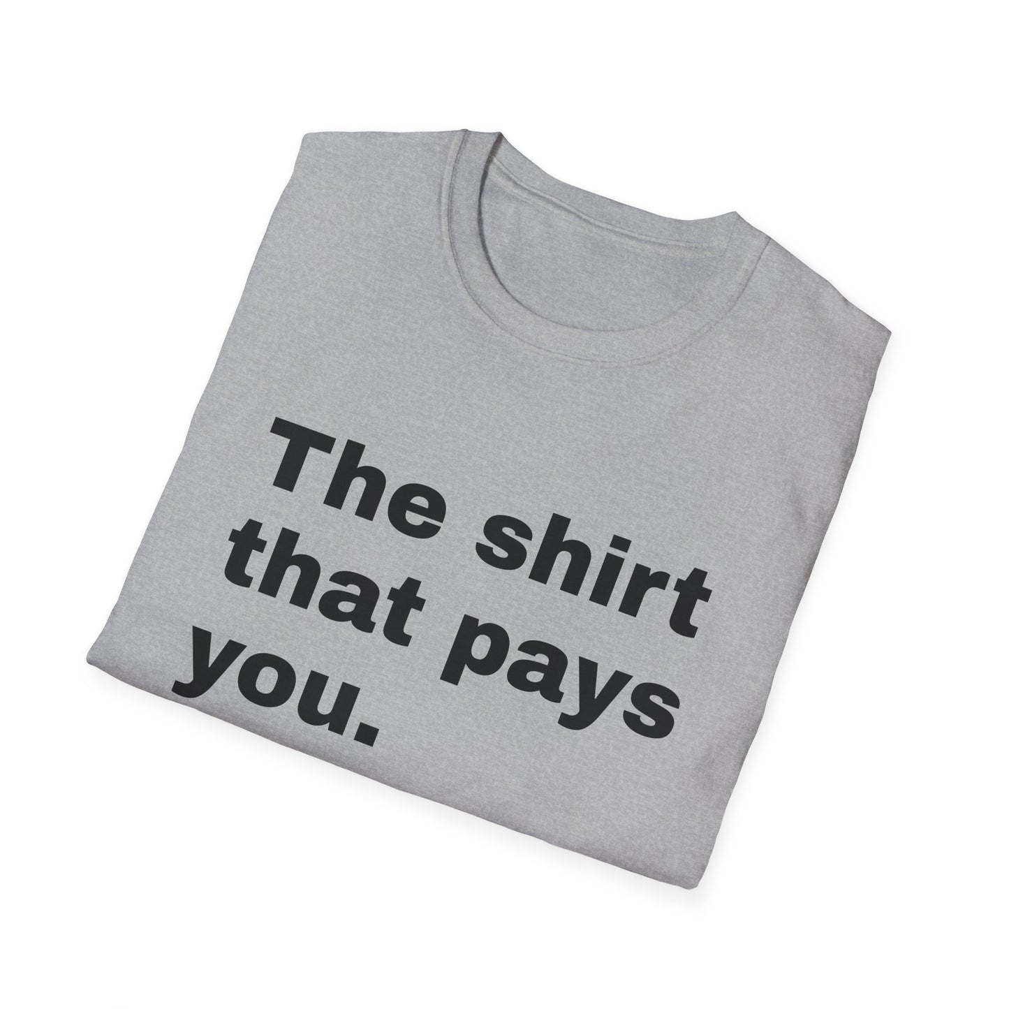 Motivational Unisex T-Shirt - "The Shirt That Pays You"