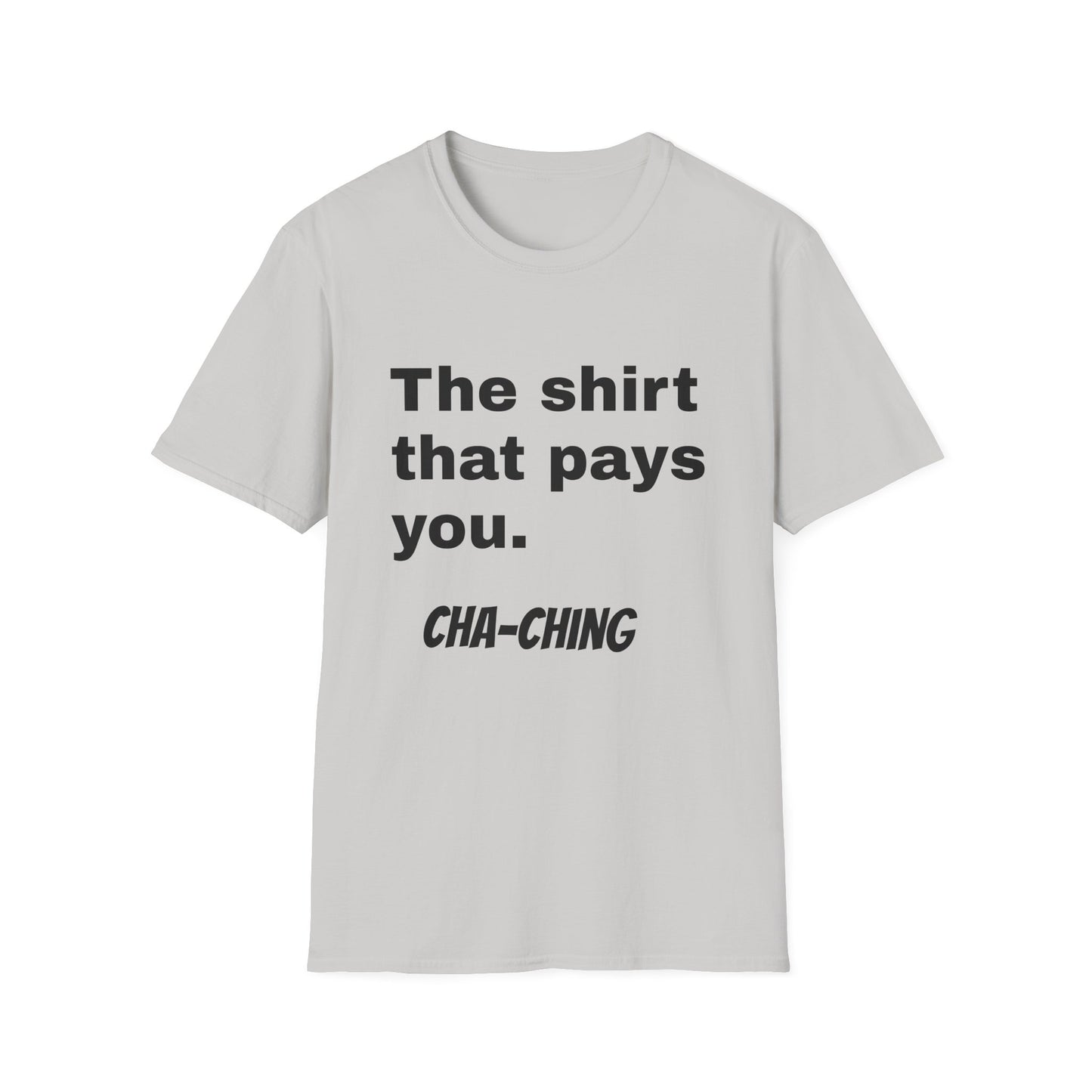 Motivational Unisex T-Shirt - "The Shirt That Pays You"