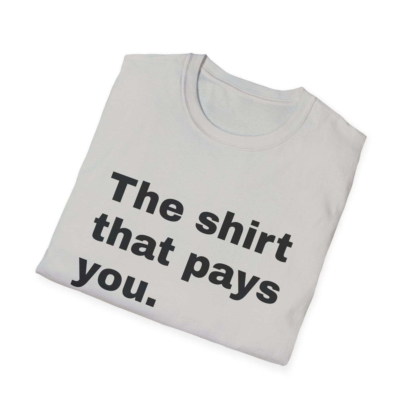 Motivational Unisex T-Shirt - "The Shirt That Pays You"