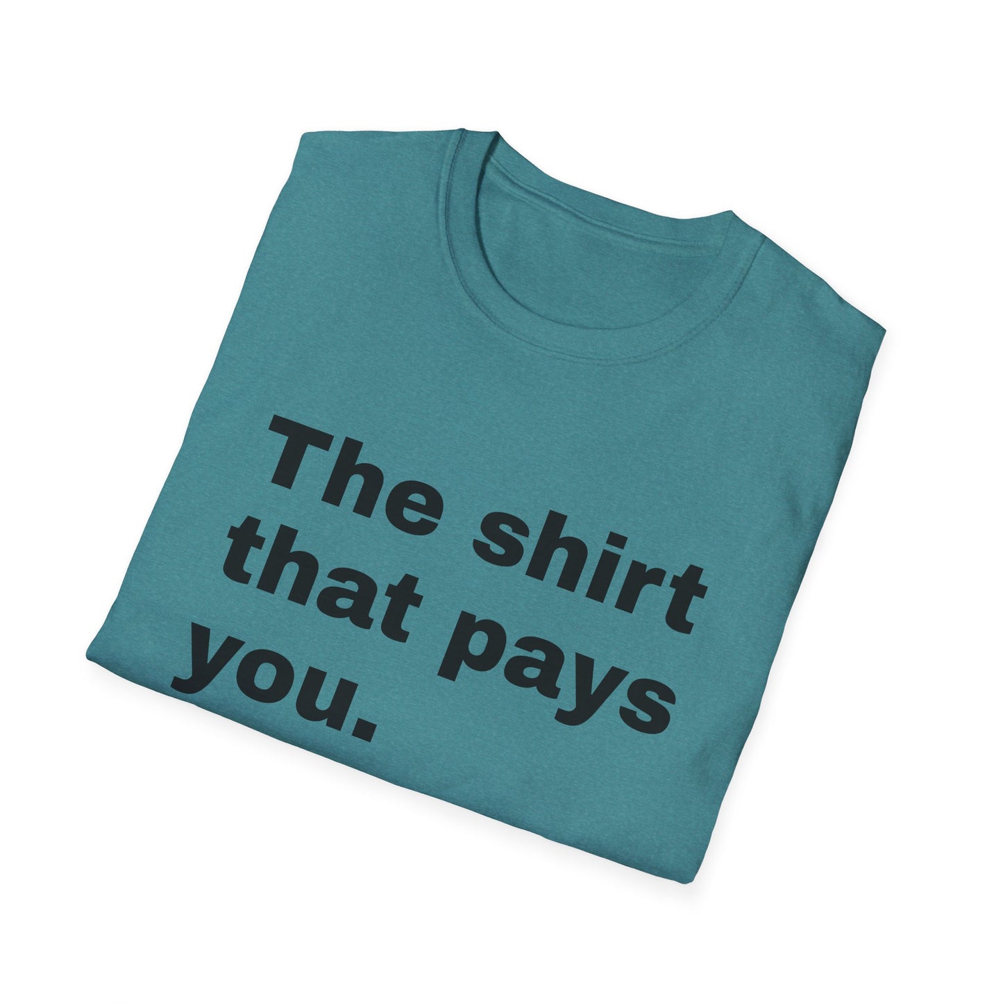 Motivational Unisex T-Shirt - "The Shirt That Pays You"