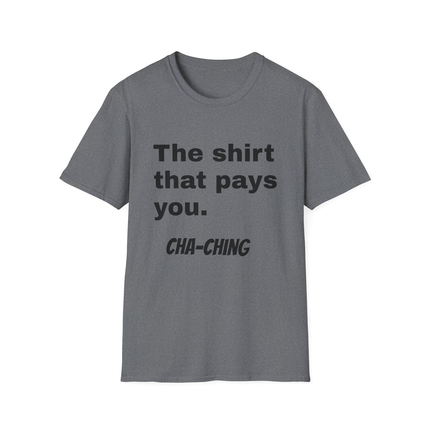 Motivational Unisex T-Shirt - "The Shirt That Pays You"