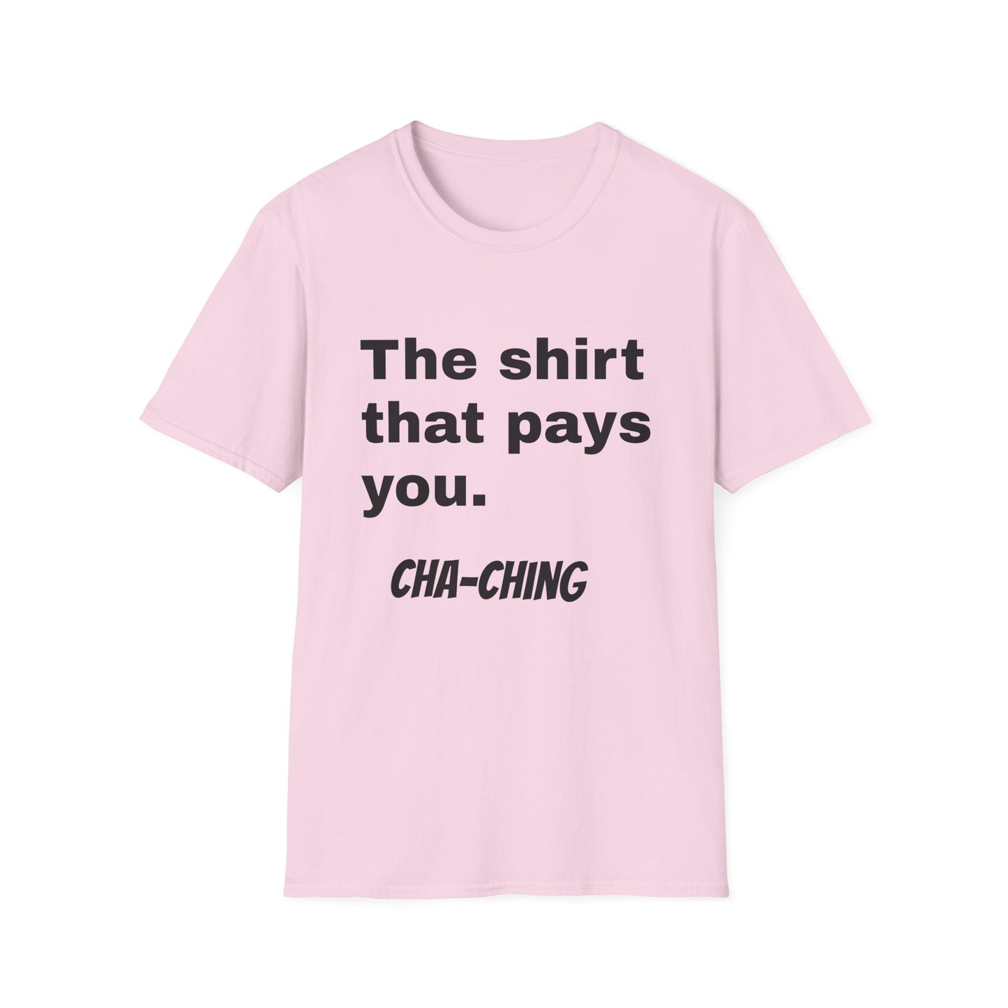 Motivational Unisex T-Shirt - "The Shirt That Pays You"
