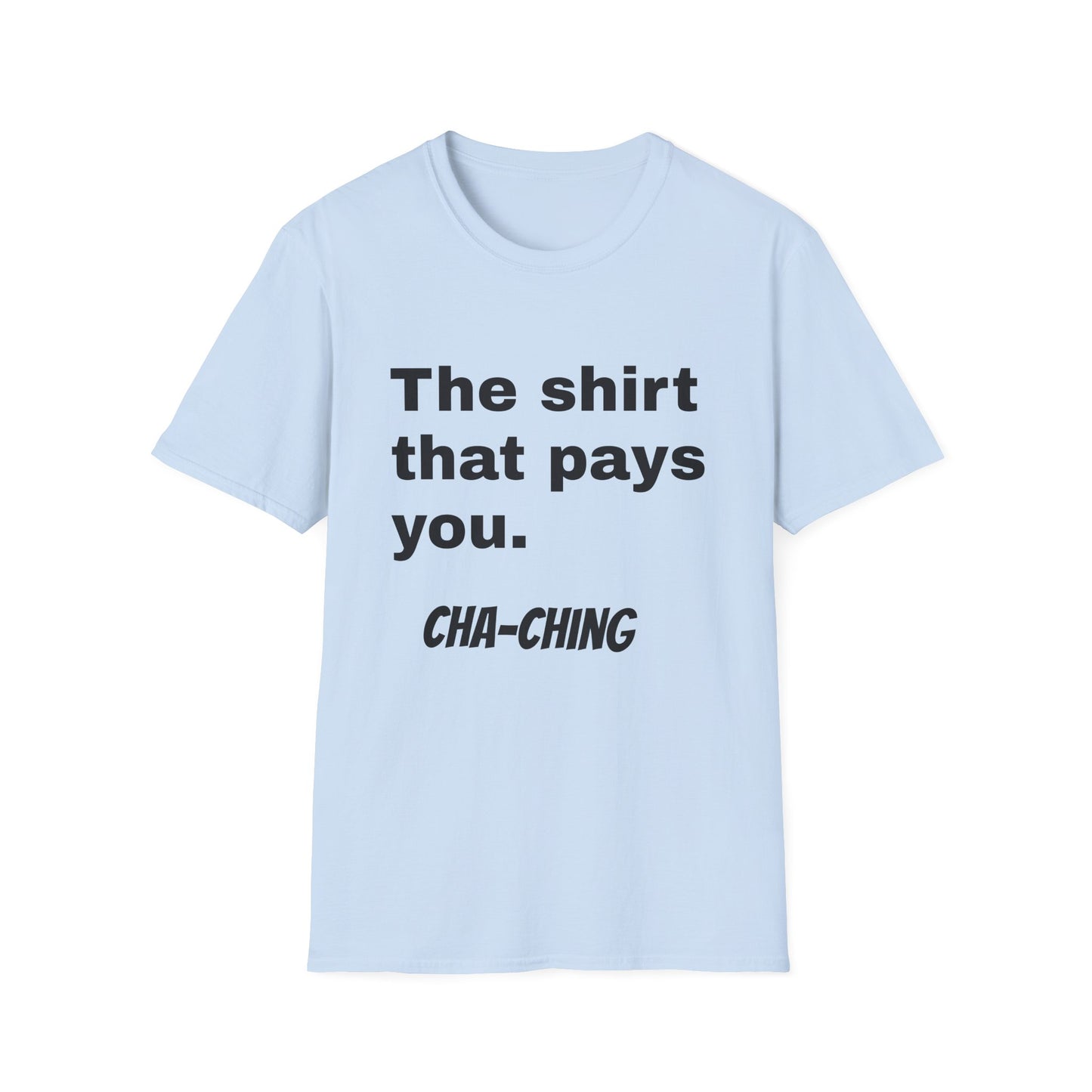 Motivational Unisex T-Shirt - "The Shirt That Pays You"