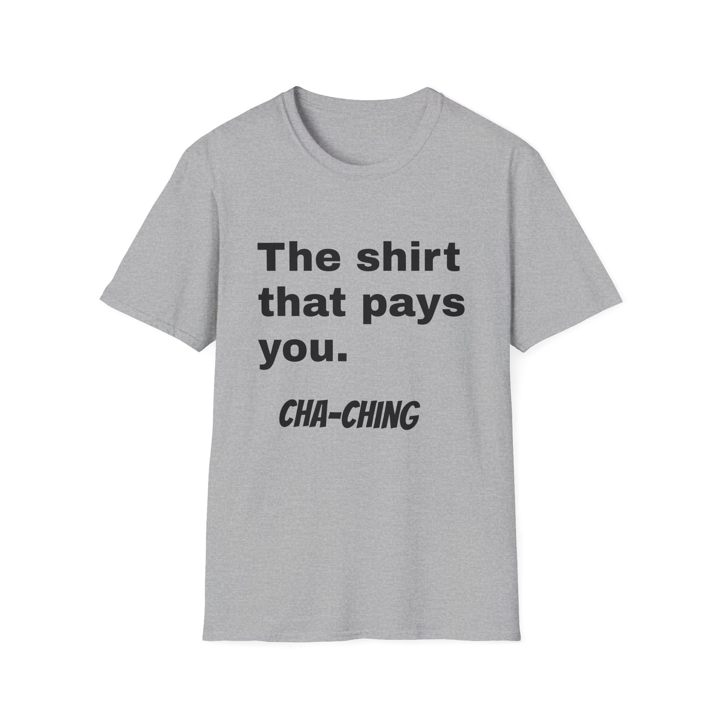 Motivational Unisex T-Shirt - "The Shirt That Pays You"