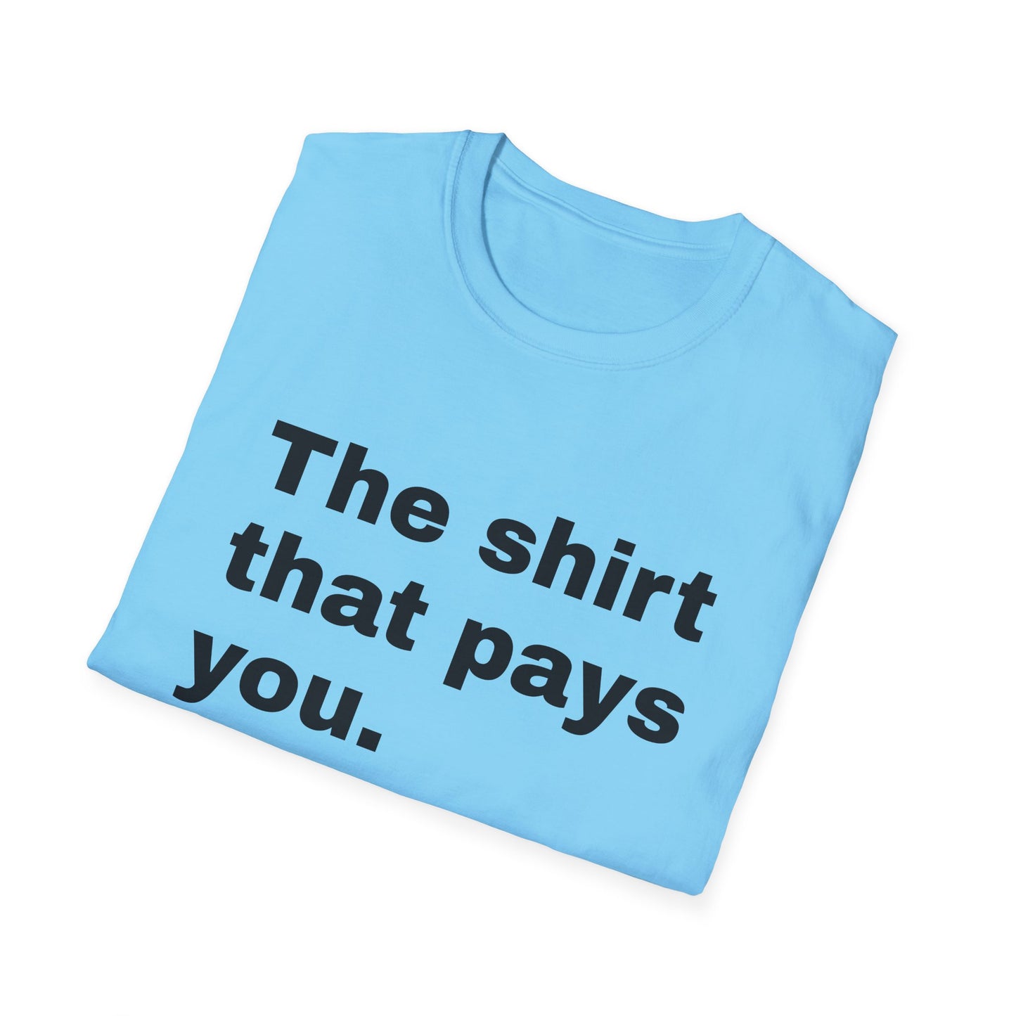 Motivational Unisex T-Shirt - "The Shirt That Pays You"