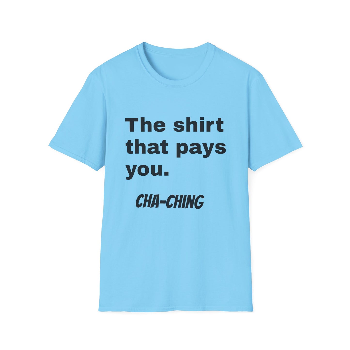 Motivational Unisex T-Shirt - "The Shirt That Pays You"