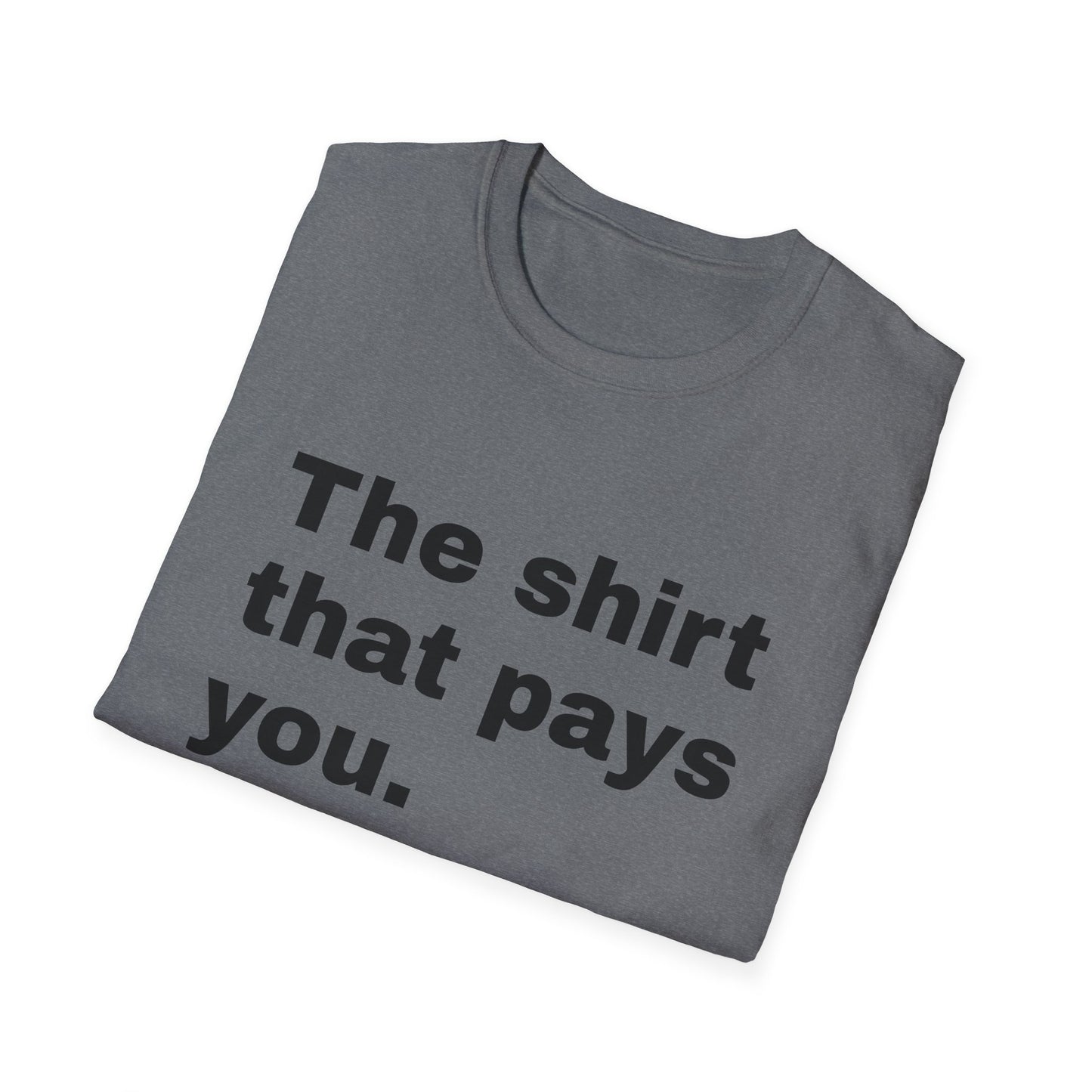 Motivational Unisex T-Shirt - "The Shirt That Pays You"