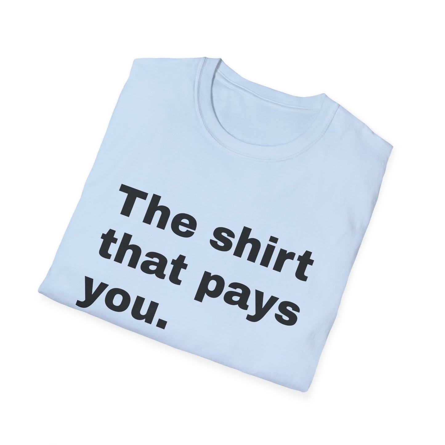 Motivational Unisex T-Shirt - "The Shirt That Pays You"